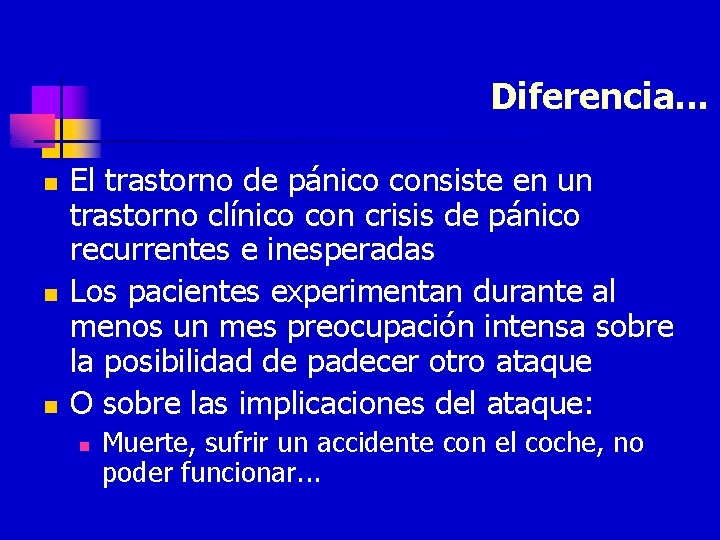 Diferencia. . . n n n El trastorno de pánico consiste en un trastorno