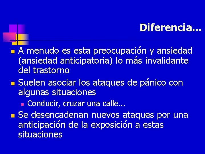 Diferencia. . . n n A menudo es esta preocupación y ansiedad (ansiedad anticipatoria)