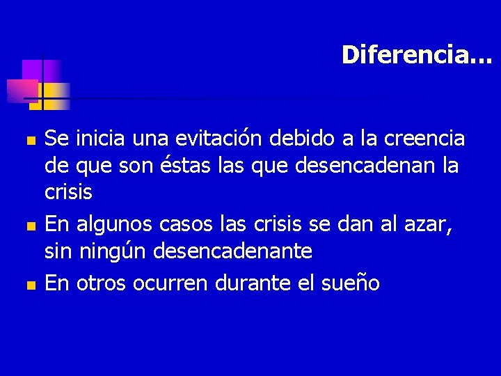 Diferencia. . . n n n Se inicia una evitación debido a la creencia
