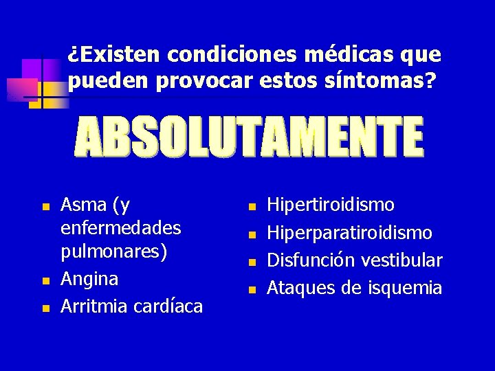 ¿Existen condiciones médicas que pueden provocar estos síntomas? n n n Asma (y enfermedades