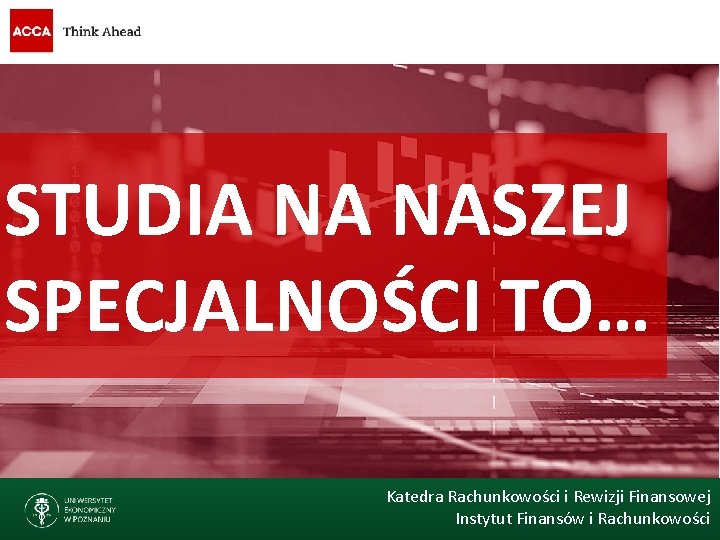 PREZENTACJA SPECJALNOCI RACHUNKOWO I ZARZDZANIE FINANSAMI Katedra