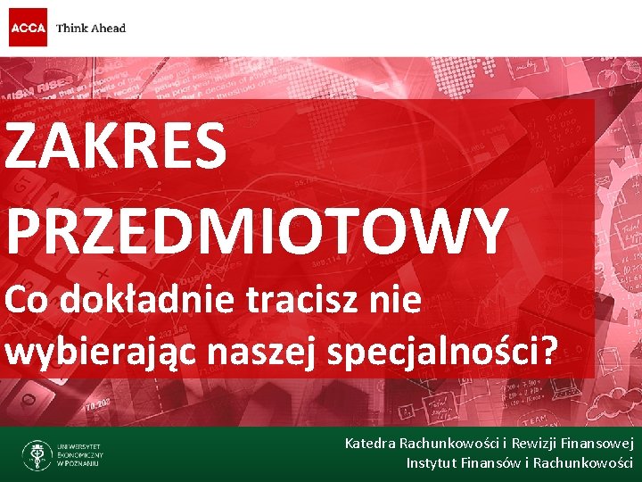 PREZENTACJA SPECJALNOCI RACHUNKOWO I ZARZDZANIE FINANSAMI Katedra