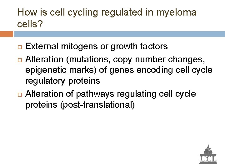 How is cell cycling regulated in myeloma cells? External mitogens or growth factors Alteration