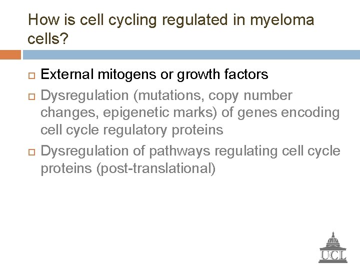 How is cell cycling regulated in myeloma cells? External mitogens or growth factors Dysregulation