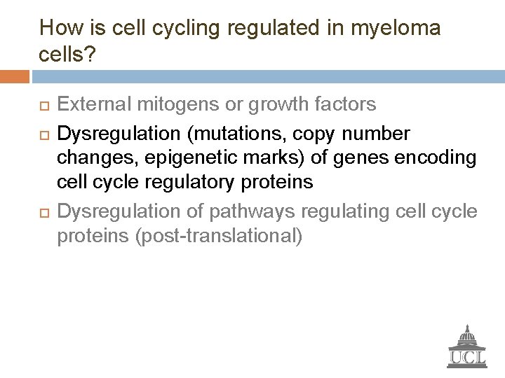 How is cell cycling regulated in myeloma cells? External mitogens or growth factors Dysregulation
