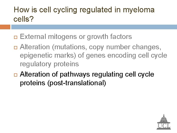 How is cell cycling regulated in myeloma cells? External mitogens or growth factors Alteration