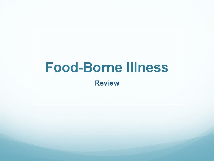 Food-Borne Illness Review 
