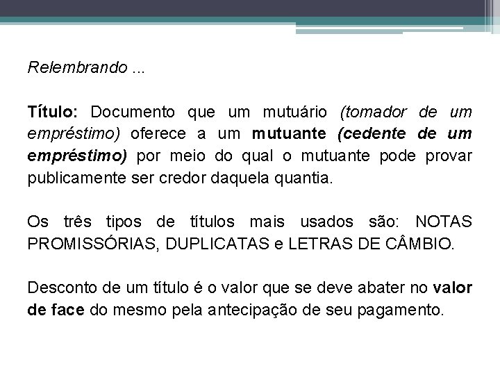 Relembrando. . . Título: Documento que um mutuário (tomador de um empréstimo) oferece a