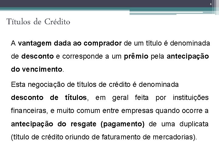 4 Títulos de Crédito A vantagem dada ao comprador de um título é denominada