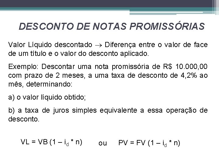 DESCONTO DE NOTAS PROMISSÓRIAS Valor Líquido descontado Diferença entre o valor de face de