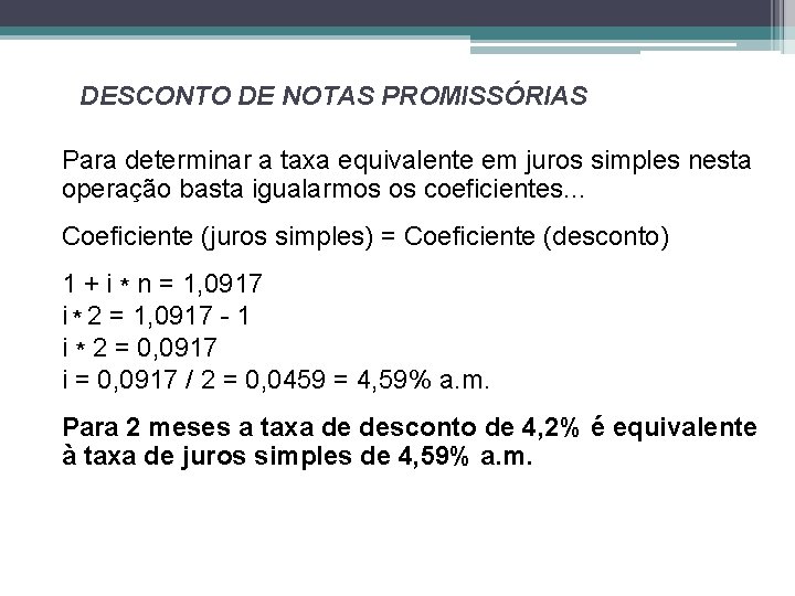 DESCONTO DE NOTAS PROMISSÓRIAS Para determinar a taxa equivalente em juros simples nesta operação