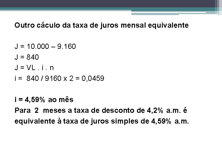 Outro cáculo da taxa de juros mensal equivalente J = 10. 000 – 9.