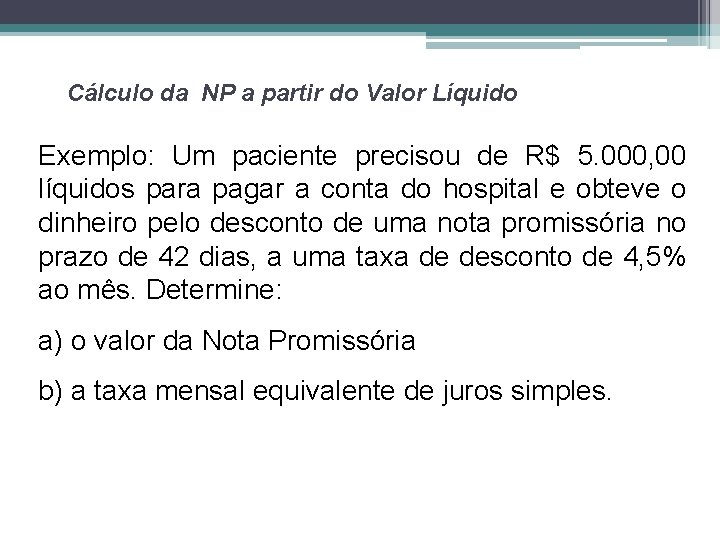 Cálculo da NP a partir do Valor Líquido Exemplo: Um paciente precisou de R$