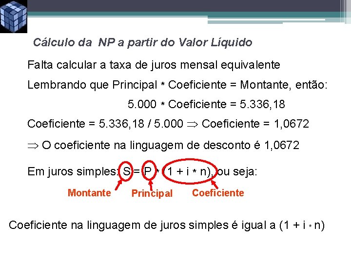 Cálculo da NP a partir do Valor Líquido Falta calcular a taxa de juros