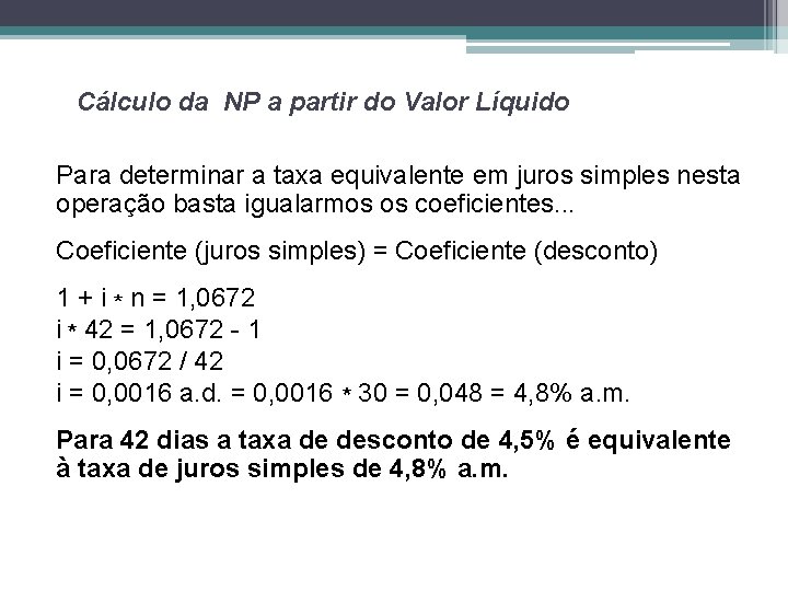 Cálculo da NP a partir do Valor Líquido Para determinar a taxa equivalente em