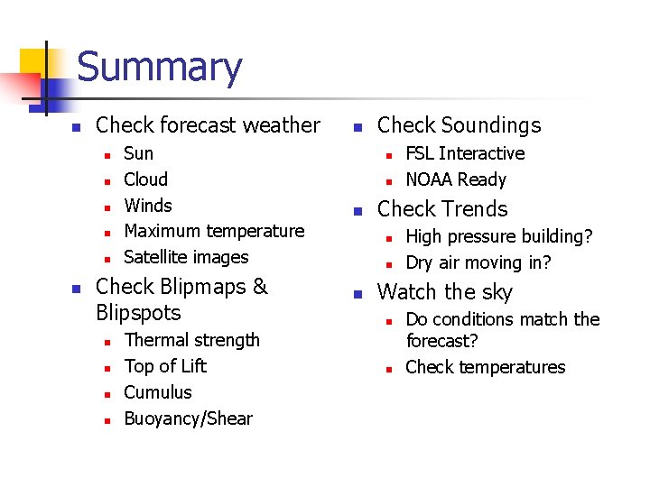 Summary n Check forecast weather n n n Sun Cloud Winds Maximum temperature Satellite