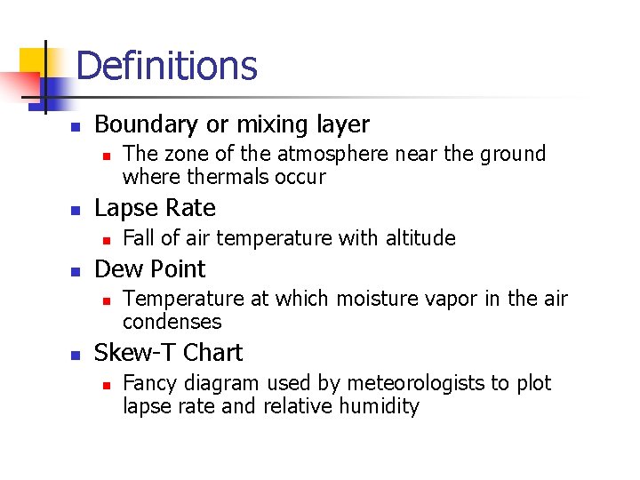 Definitions n Boundary or mixing layer n n Lapse Rate n n Fall of