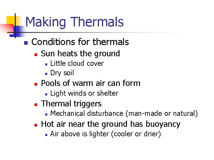 Making Thermals n Conditions for thermals n Sun heats the ground n n n