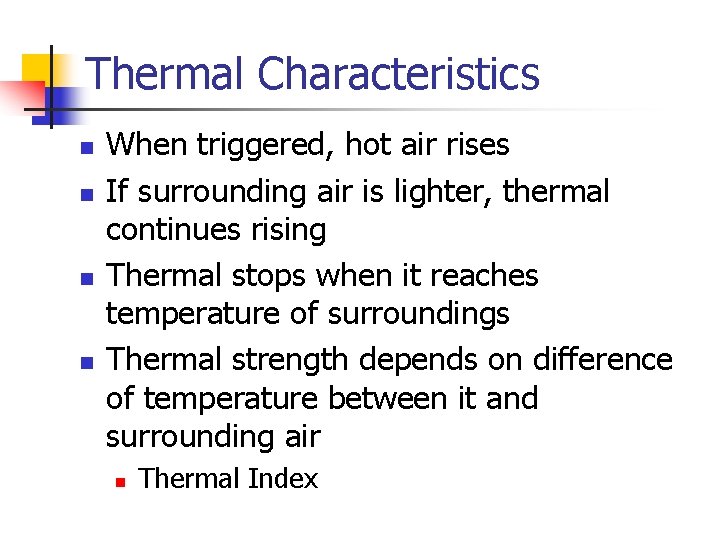 Thermal Characteristics n n When triggered, hot air rises If surrounding air is lighter,