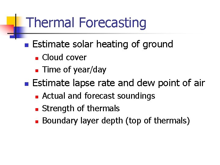 Thermal Forecasting n Estimate solar heating of ground n n n Cloud cover Time