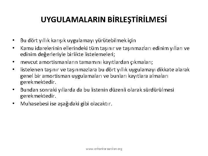 UYGULAMALARIN BİRLEŞTİRİLMESİ • Bu dört yıllık karışık uygulamayı yürütebilmek için • Kamu idarelerinin ellerindeki