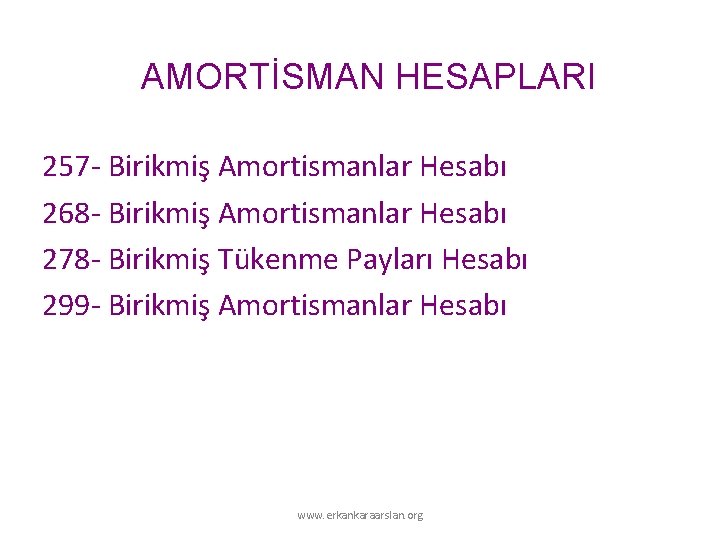 AMORTİSMAN HESAPLARI 257 - Birikmiş Amortismanlar Hesabı 268 - Birikmiş Amortismanlar Hesabı 278 -