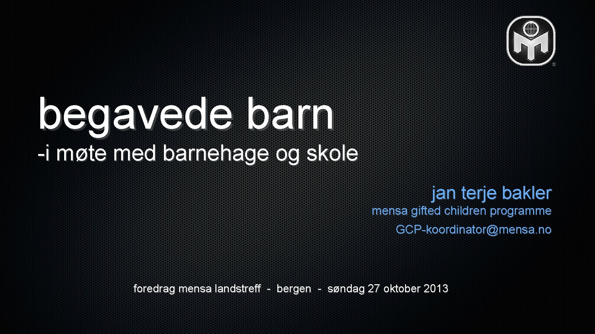 begavede barn -i møte med barnehage og skole jan terje bakler mensa gifted children