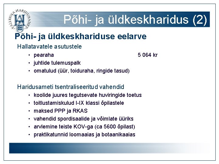 Põhi- ja üldkeskharidus (2) Põhi- ja üldkeskhariduse eelarve Hallatavatele asutustele • pearaha • juhtide