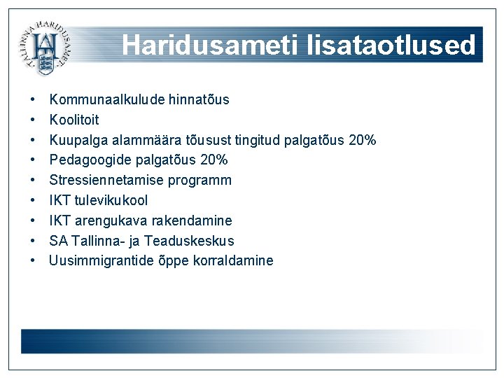 Haridusameti lisataotlused • • • Kommunaalkulude hinnatõus Koolitoit Kuupalga alammäära tõusust tingitud palgatõus 20%