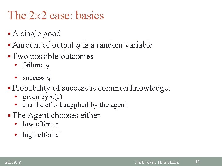 The 2 2 case: basics § A single good § Amount of output q