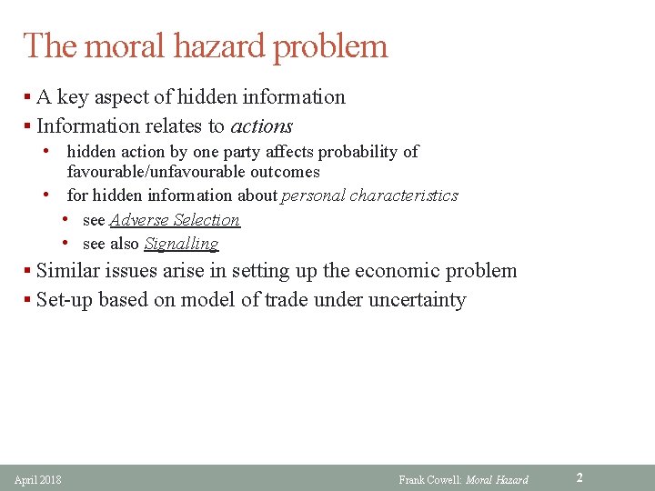 The moral hazard problem § A key aspect of hidden information § Information relates