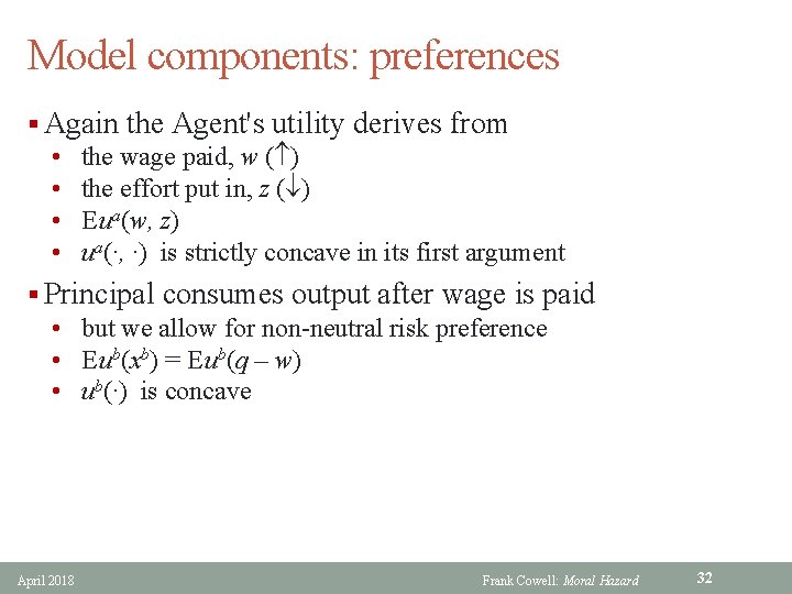 Model components: preferences § Again the Agent's utility derives from • the wage paid,