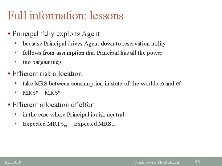 Full information: lessons § Principal fully exploits Agent • because Principal drives Agent down