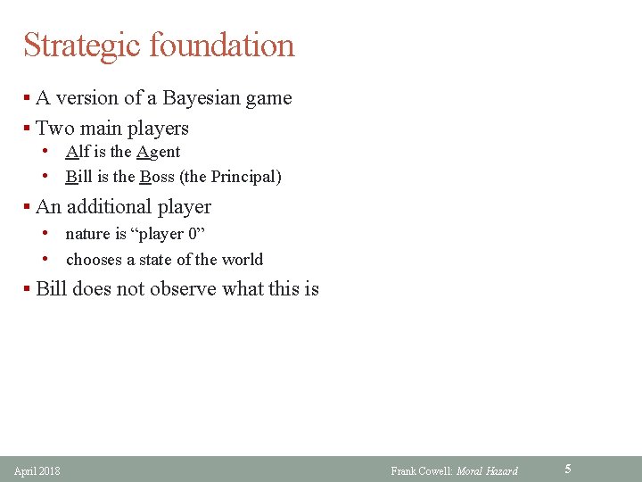 Strategic foundation § A version of a Bayesian game § Two main players •