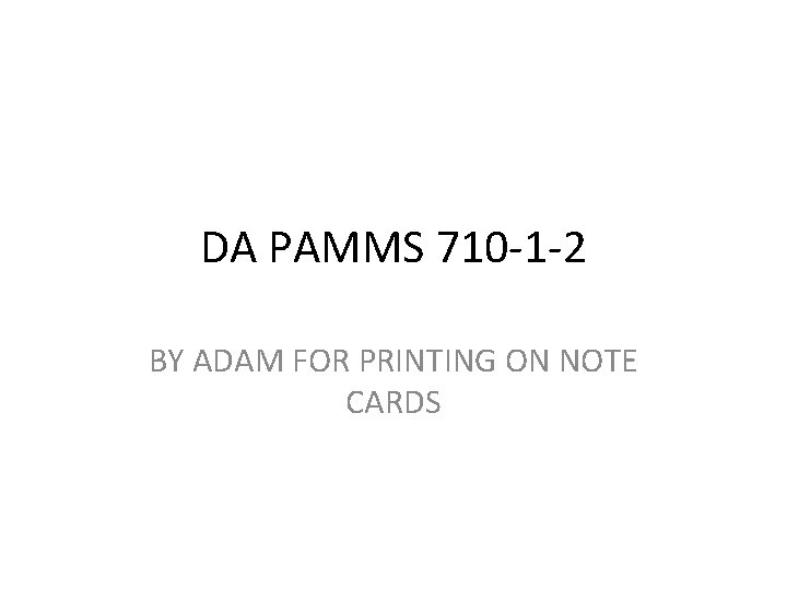 DA PAMMS 710 -1 -2 BY ADAM FOR PRINTING ON NOTE CARDS 