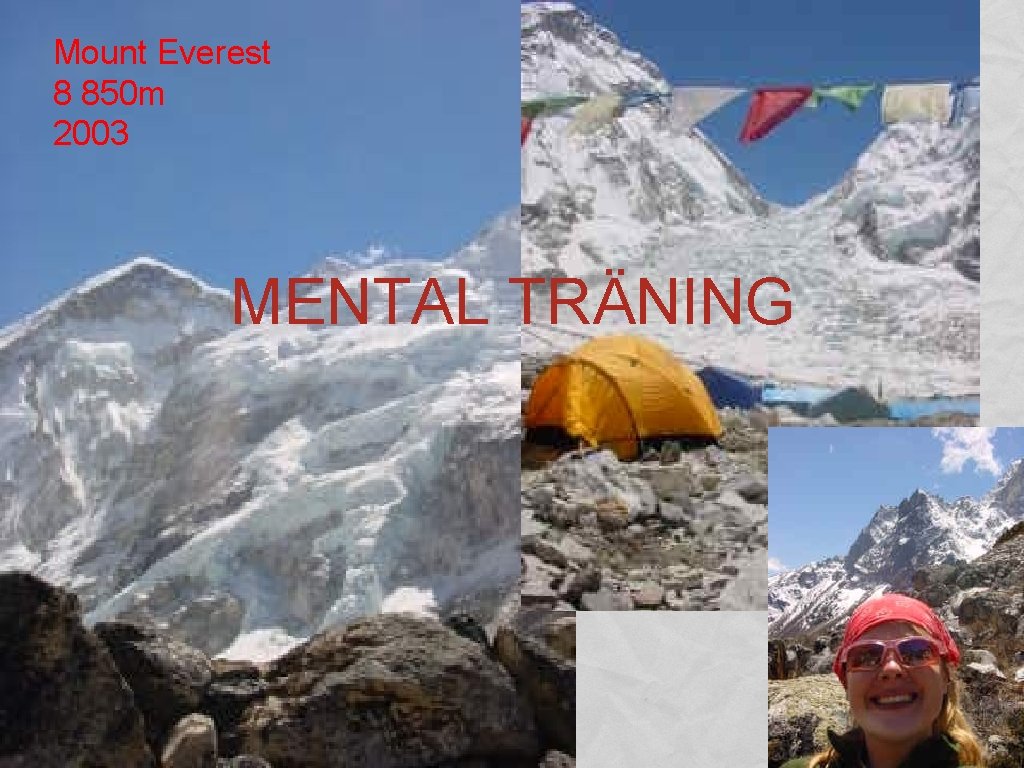 Mount Everest 8 850 m 2003 MENTAL TRÄNING 
