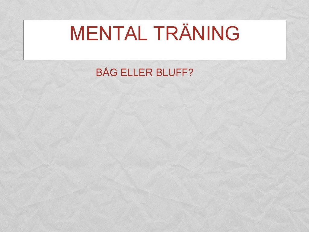 MENTAL TRÄNING BÅG ELLER BLUFF? 