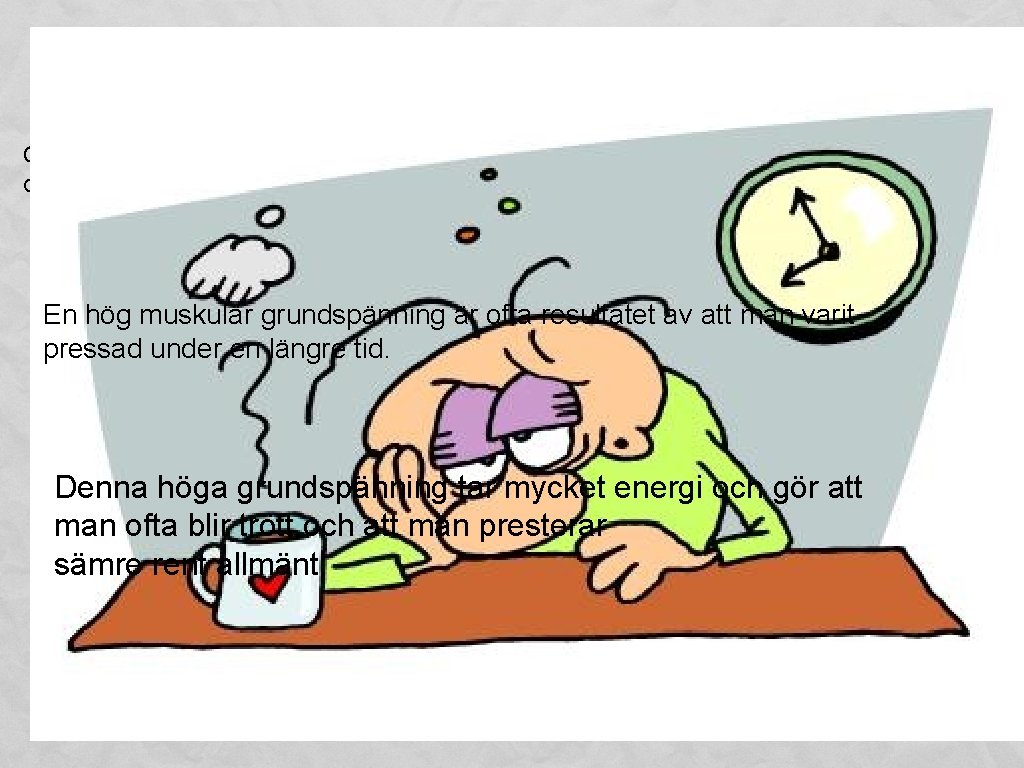 Motarbeta trötthet – med mental träning Genom att sänka den muskulära grundspänningen i kroppen