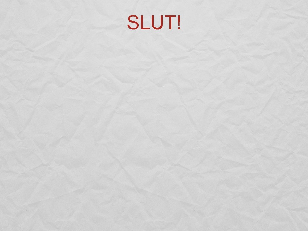 SLUT! 