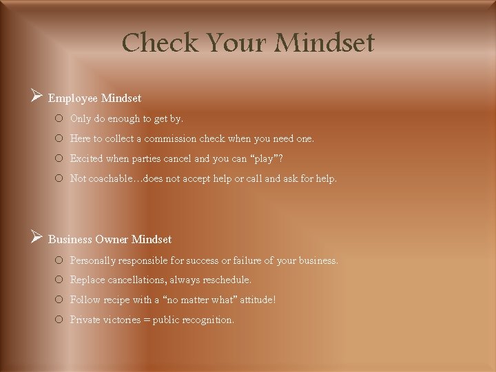 Check Your Mindset Ø Employee Mindset o o Only do enough to get by.