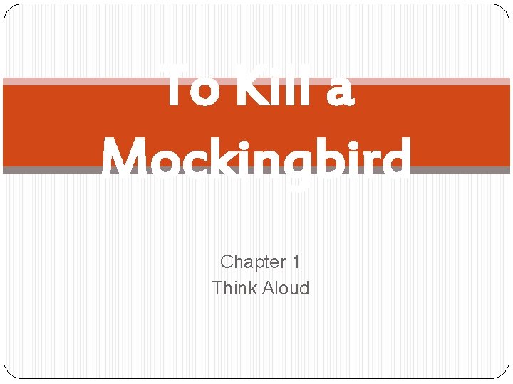 To Kill a Mockingbird Chapter 1 Think Aloud 