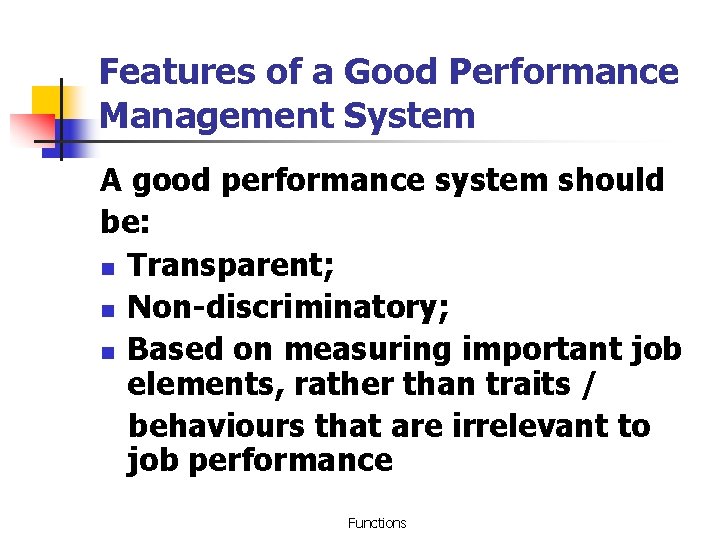 Features of a Good Performance Management System A good performance system should be: n