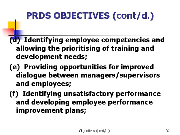 PRDS OBJECTIVES (cont/d. ) (d) Identifying employee competencies and allowing the prioritising of training