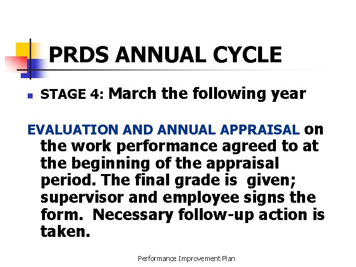 PRDS ANNUAL CYCLE n STAGE 4: March the following year EVALUATION AND ANNUAL APPRAISAL