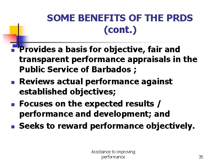 SOME BENEFITS OF THE PRDS (cont. ) n n Provides a basis for objective,