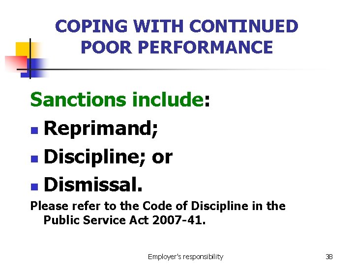 COPING WITH CONTINUED POOR PERFORMANCE Sanctions include: n Reprimand; n Discipline; or n Dismissal.