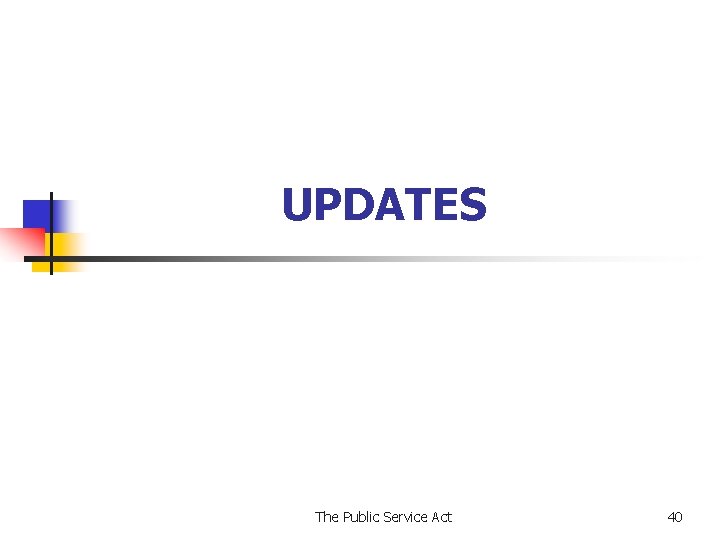 UPDATES The Public Service Act 40 