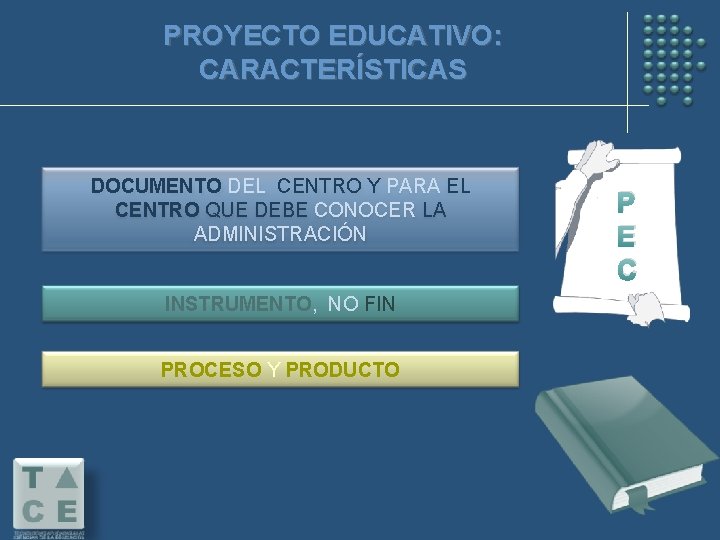 PROYECTO EDUCATIVO: CARACTERÍSTICAS DOCUMENTO DEL CENTRO Y PARA EL CENTRO QUE DEBE CONOCER LA