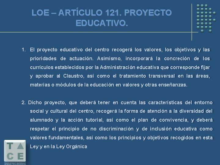 LOE – ARTÍCULO 121. PROYECTO EDUCATIVO. 1. El proyecto educativo del centro recogerá los