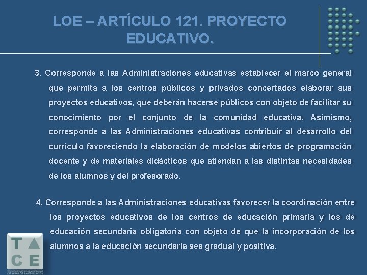 LOE – ARTÍCULO 121. PROYECTO EDUCATIVO. 3. Corresponde a las Administraciones educativas establecer el